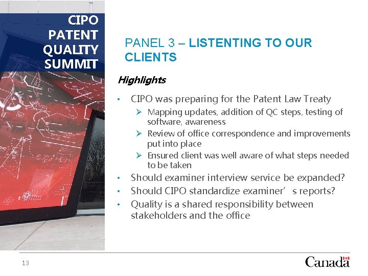 CIPO PATENT QUALITY SUMMIT PANEL 3 – LISTENTING TO OUR CLIENTS Highlights • CIPO