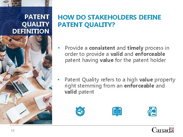 PATENT QUALITY DEFINITION HOW DO STAKEHOLDERS DEFINE PATENT QUALITY? • Provide a consistent and