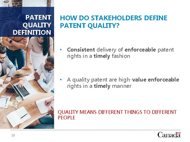 PATENT QUALITY DEFINITION HOW DO STAKEHOLDERS DEFINE PATENT QUALITY? • Consistent delivery of enforceable
