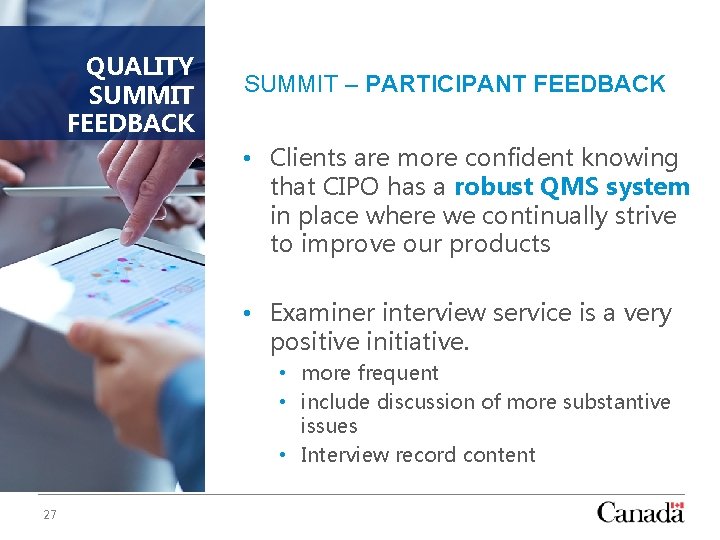 QUALITY SUMMIT FEEDBACK SUMMIT – PARTICIPANT FEEDBACK • Clients are more confident knowing that