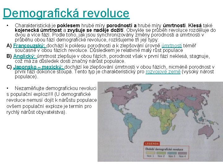 Demografická revoluce • Charakteristická je poklesem hrubé míry porodnosti a hrubé míry úmrtnosti. Klesá