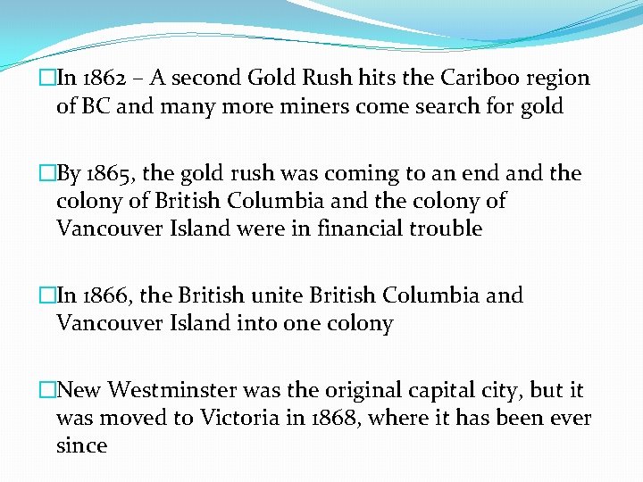 �In 1862 – A second Gold Rush hits the Cariboo region of BC and