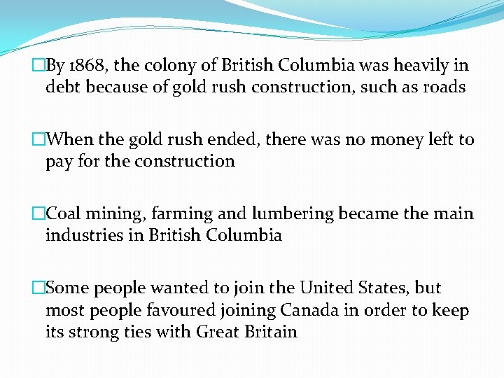 �By 1868, the colony of British Columbia was heavily in debt because of gold