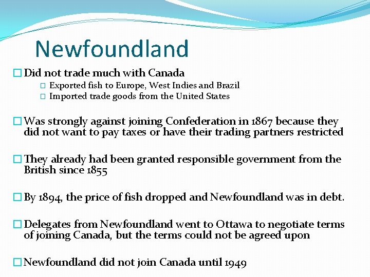 Newfoundland �Did not trade much with Canada � � Exported fish to Europe, West
