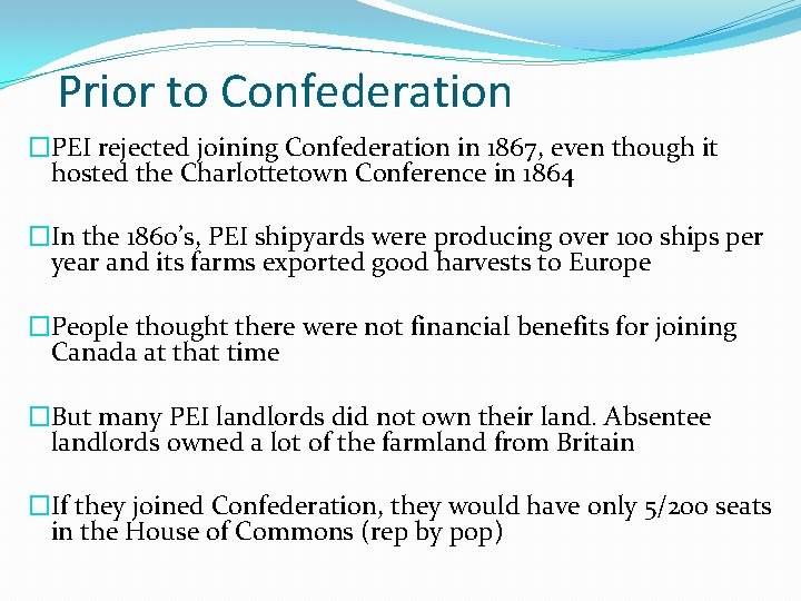 Prior to Confederation �PEI rejected joining Confederation in 1867, even though it hosted the