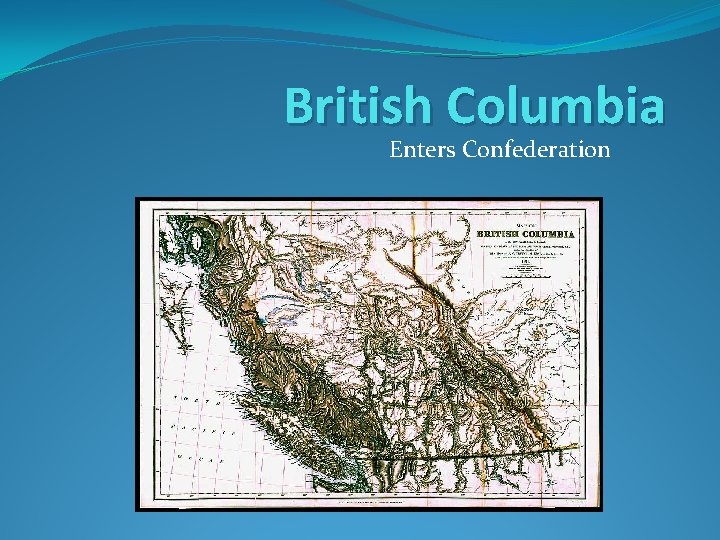 British Columbia Enters Confederation 