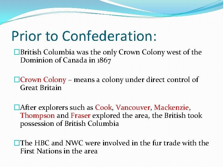 Prior to Confederation: �British Columbia was the only Crown Colony west of the Dominion