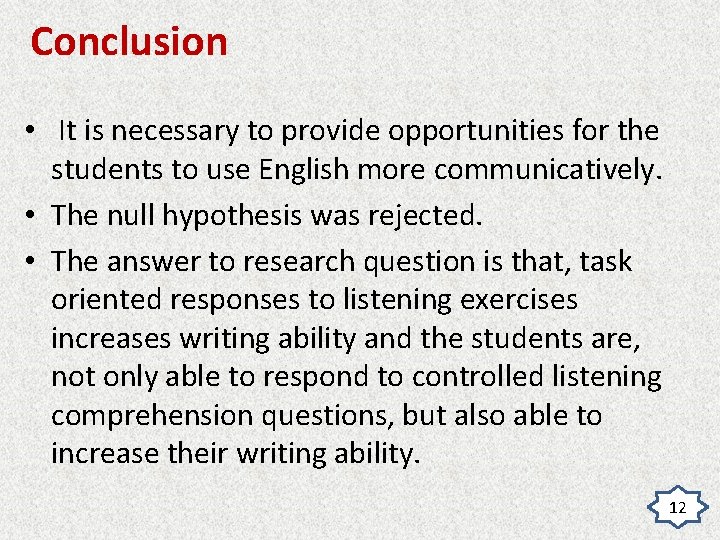 Conclusion • It is necessary to provide opportunities for the students to use English
