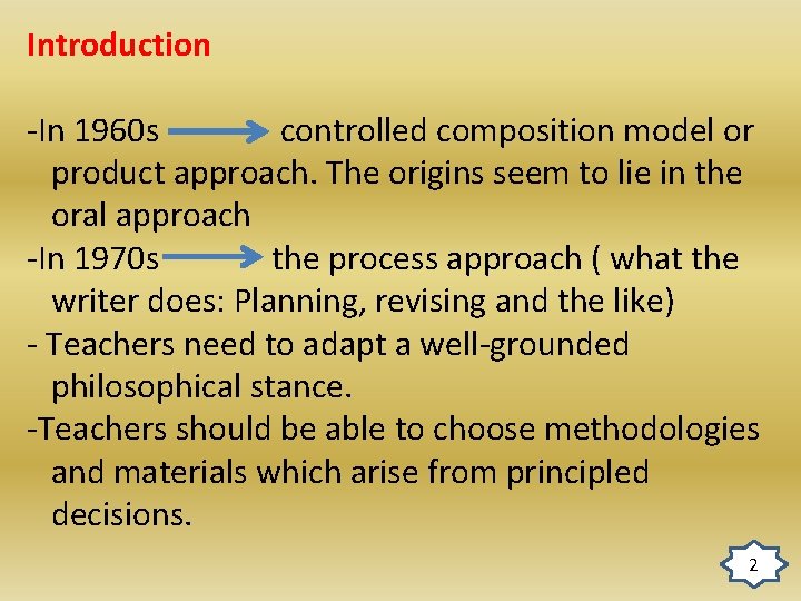 Introduction -In 1960 s controlled composition model or product approach. The origins seem to