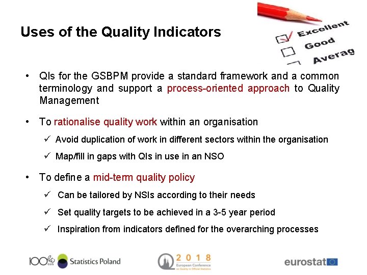 Uses of the Quality Indicators • QIs for the GSBPM provide a standard framework