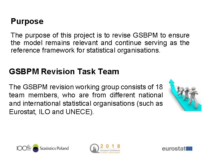 Purpose The purpose of this project is to revise GSBPM to ensure the model