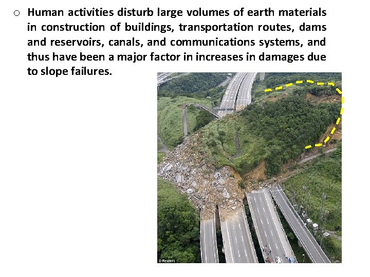 o Human activities disturb large volumes of earth materials in construction of buildings, transportation
