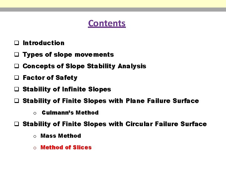 Contents q Introduction q Types of slope movements q Concepts of Slope Stability Analysis