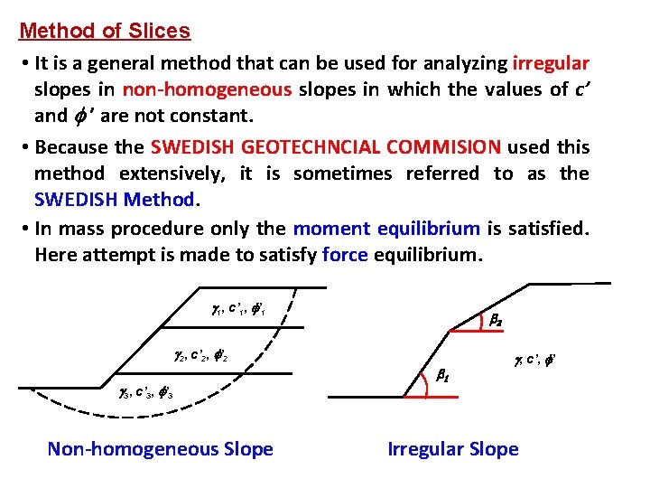 Method of Slices • It is a general method that can be used for