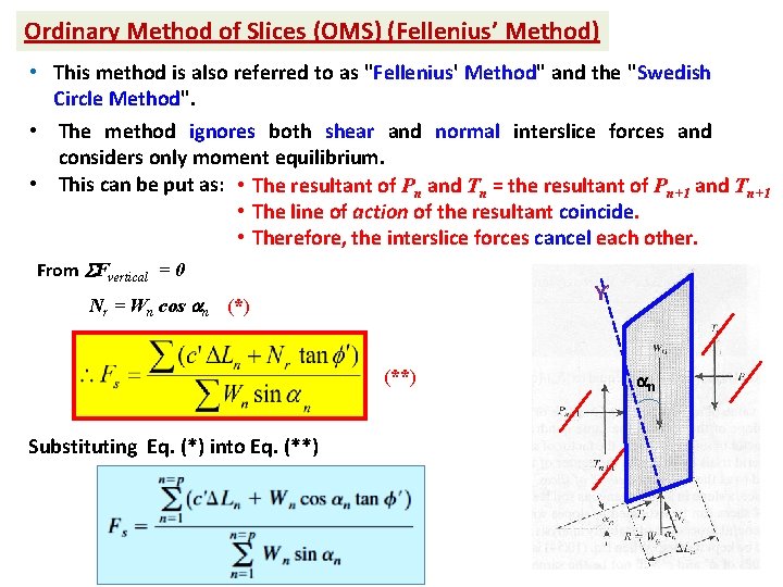 Ordinary Method of Slices (OMS) (Fellenius’ Method) • This method is also referred to