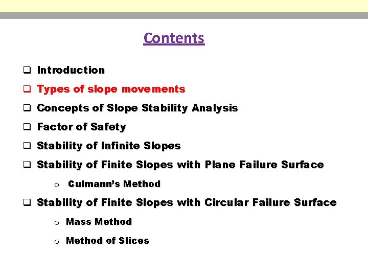 Contents q Introduction q Types of slope movements q Concepts of Slope Stability Analysis