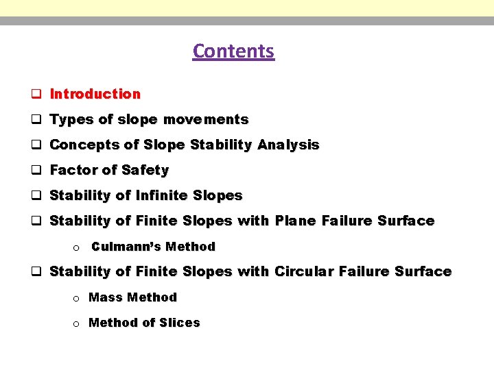 Contents q Introduction q Types of slope movements q Concepts of Slope Stability Analysis