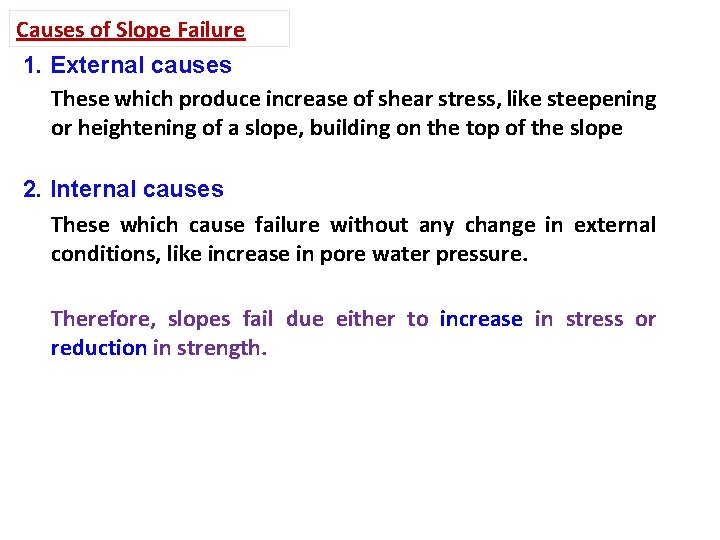 Causes of Slope Failure 1. External causes These which produce increase of shear stress,