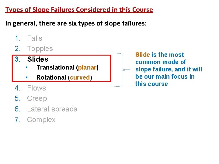 Types of Slope Failures Considered in this Course In general, there are six types