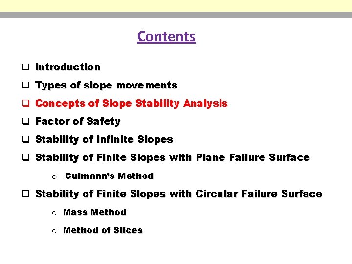 Contents q Introduction q Types of slope movements q Concepts of Slope Stability Analysis