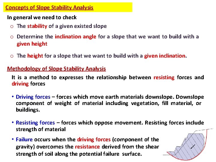 Concepts of Slope Stability Analysis In general we need to check o The stability