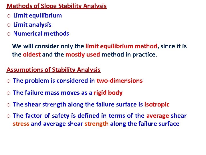 Methods of Slope Stability Analysis o Limit equilibrium o Limit analysis o Numerical methods