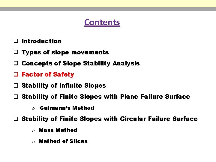 Contents q Introduction q Types of slope movements q Concepts of Slope Stability Analysis