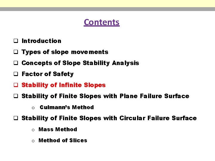 Contents q Introduction q Types of slope movements q Concepts of Slope Stability Analysis