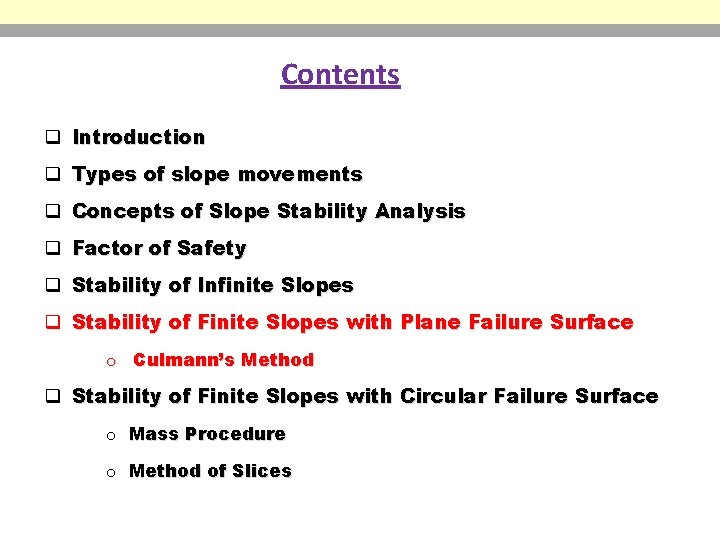 Contents q Introduction q Types of slope movements q Concepts of Slope Stability Analysis