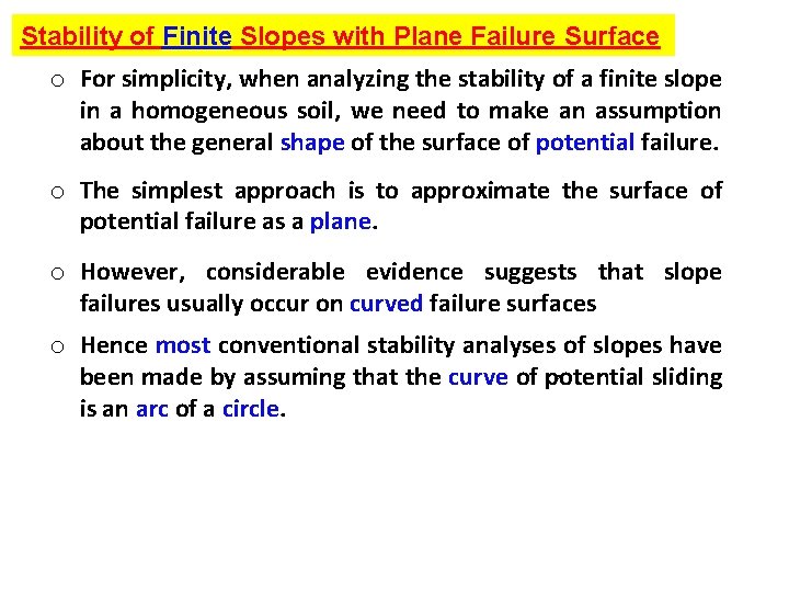 Stability of Finite Slopes with Plane Failure Surface o For simplicity, when analyzing the