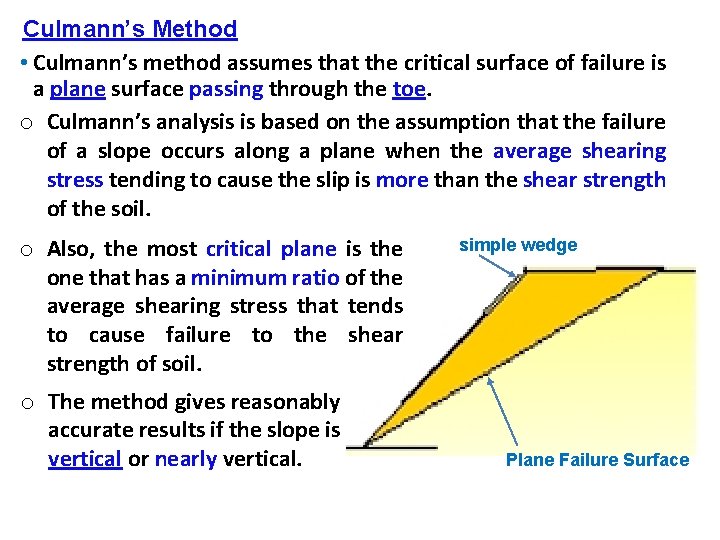 Culmann’s Method • Culmann’s method assumes that the critical surface of failure is a