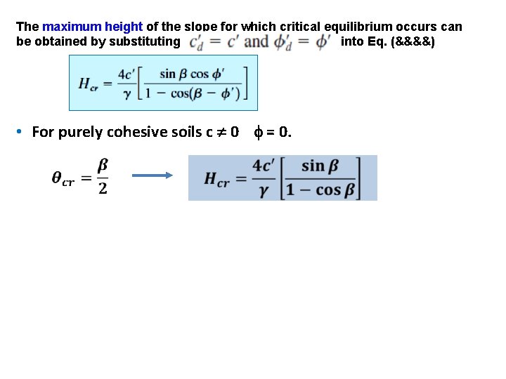 The maximum height of the slope for which critical equilibrium occurs can be obtained