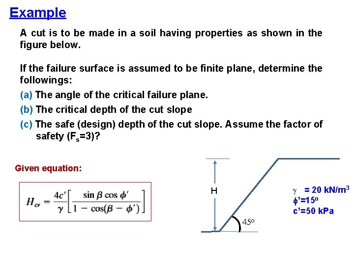 Example A cut is to be made in a soil having properties as shown