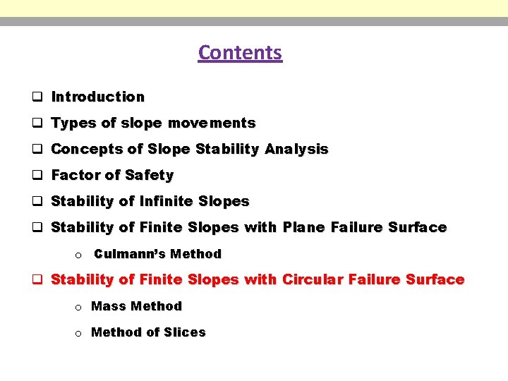 Contents q Introduction q Types of slope movements q Concepts of Slope Stability Analysis