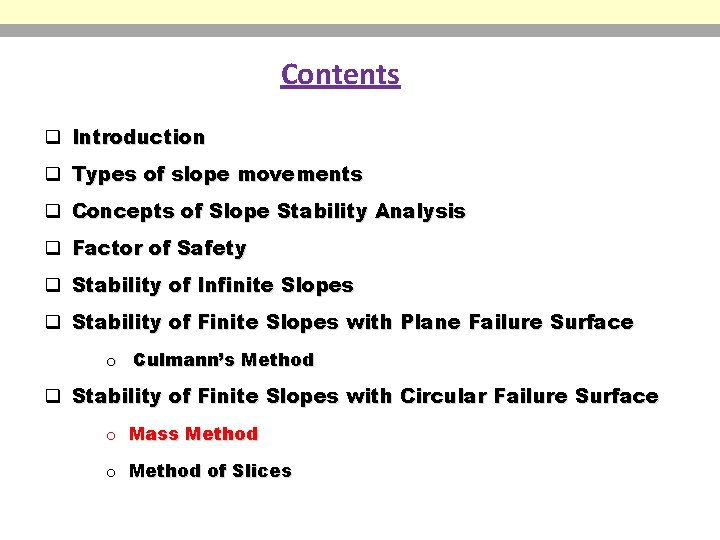 Contents q Introduction q Types of slope movements q Concepts of Slope Stability Analysis