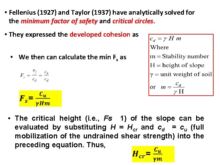  • Fellenius (1927) and Taylor (1937) have analytically solved for the minimum factor