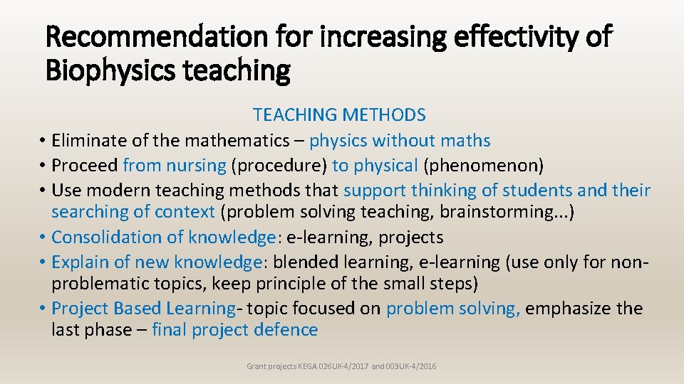 Recommendation for increasing effectivity of Biophysics teaching TEACHING METHODS • Eliminate of the mathematics