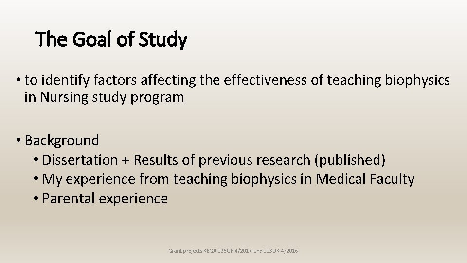 The Goal of Study • to identify factors affecting the effectiveness of teaching biophysics