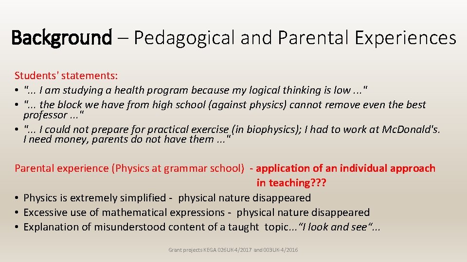 Background – Pedagogical and Parental Experiences Students' statements: • ". . . I am