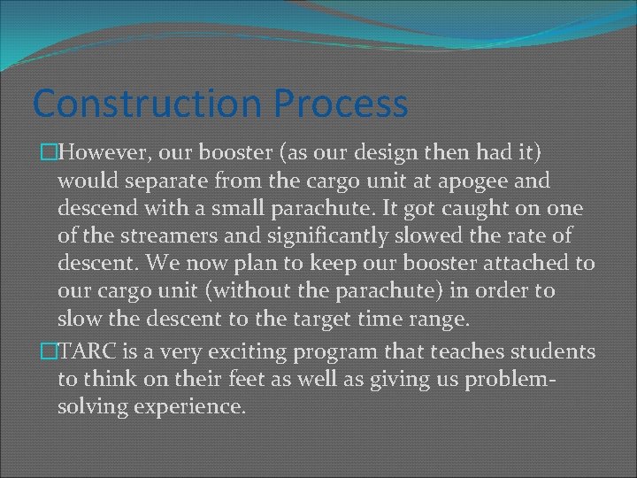 Construction Process �However, our booster (as our design then had it) would separate from