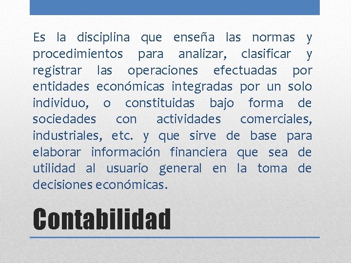 Es la disciplina que enseña las normas y procedimientos para analizar, clasificar y registrar