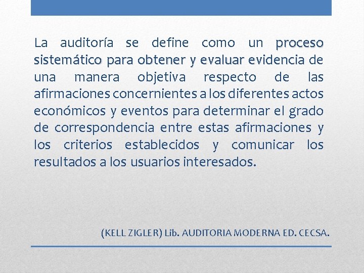 La auditoría se define como un proceso sistemático para obtener y evaluar evidencia de