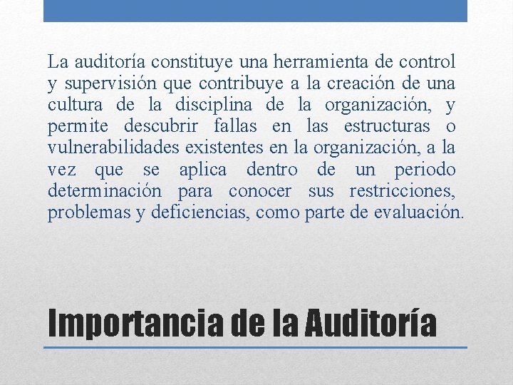 La auditoría constituye una herramienta de control y supervisión que contribuye a la creación