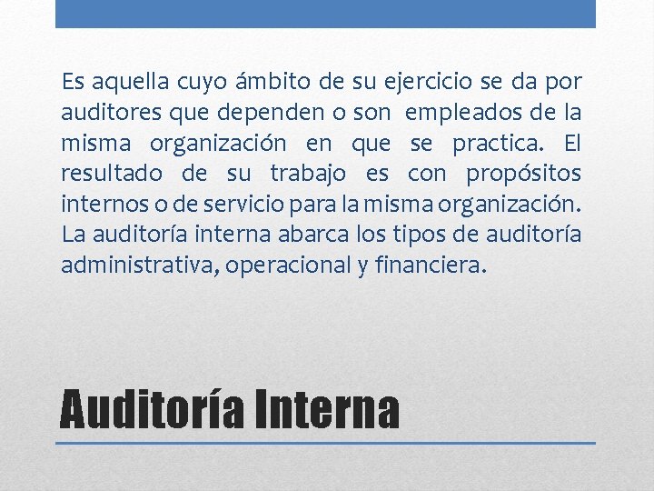 Es aquella cuyo ámbito de su ejercicio se da por auditores que dependen o