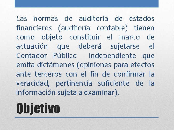 Las normas de auditoría de estados financieros (auditoría contable) tienen como objeto constituir el