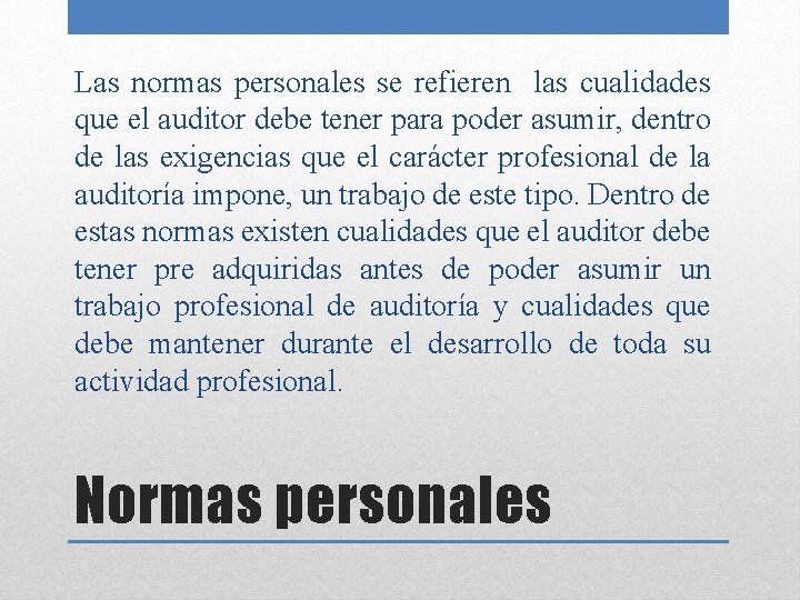 Las normas personales se refieren las cualidades que el auditor debe tener para poder