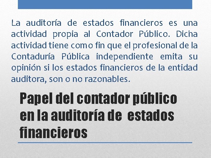 La auditoría de estados financieros es una actividad propia al Contador Público. Dicha actividad