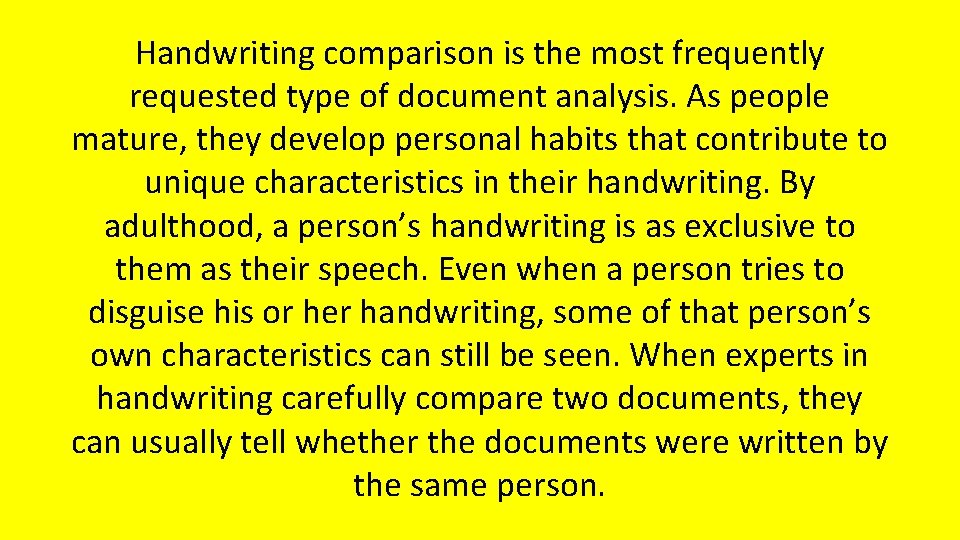 Handwriting comparison is the most frequently requested type of document analysis. As people mature,