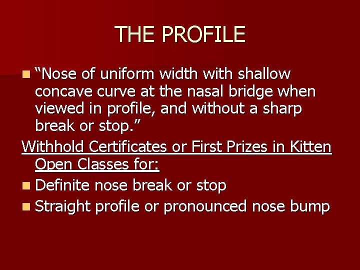 THE PROFILE n “Nose of uniform width with shallow concave curve at the nasal
