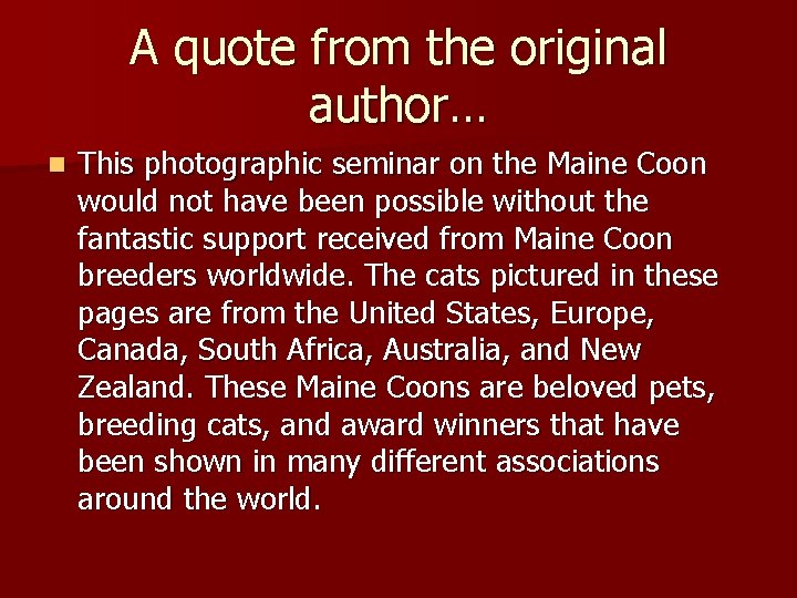 A quote from the original author… n This photographic seminar on the Maine Coon